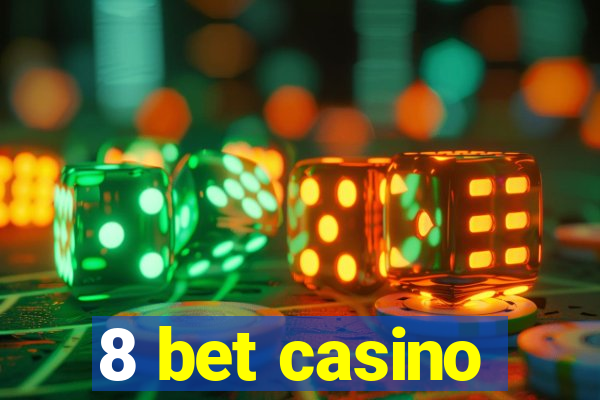 8 bet casino